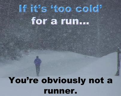 if its too cold not a runner